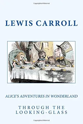 Alices Adventures In Wonderland & Through The Looking-Glass Paperback  April 30, 2018