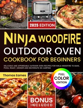 Ninja Woodfire Outdoor Oven Cookbook for Beginners: Delicious and Affordable Outdoor Oven Recipes for Ninja Woodfire to Bake, Pizza, Roast, Smoker and Dehydrate on Camping (Color Edition) Paperback  November 4, 2024