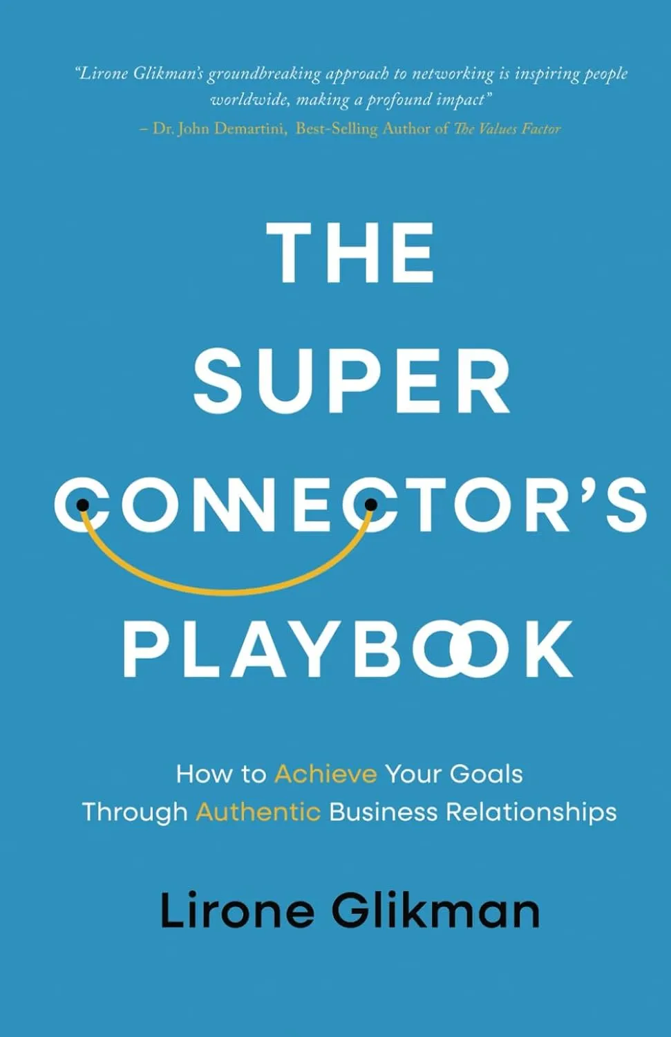 The Super Connectors Playbook: How to Achieve Your Goals Through Authentic Business Relationships Paperback  April 8, 2025